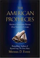 The American Prophecies: Ancient Scriptures Reveal Our Nation's Future 044652252X Book Cover
