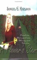 A Flower's Stem: A Special Story about a Special Woman with a Very Special Kind of Love 1420860852 Book Cover