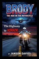 Brody: The Man on the Motorcycle: A Highway to Horror Sci-Fi Thriller B0H3Z1MFD1 Book Cover