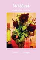 Wilted and other stories 1546548696 Book Cover