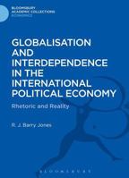 Globalisation and Interdependence in the International Political Economy: Rhetoric and Reality 1472514548 Book Cover