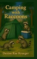 Camping with Raccoons 1300361395 Book Cover