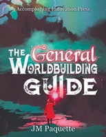 The General Worldbuilding Guide 1644506319 Book Cover