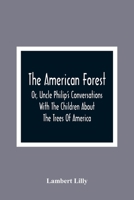 The American Forest or Uncle Philip's Conversations with the Children: About the Trees of America 1275669174 Book Cover