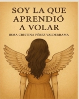 "Soy la que aprendió a volar" (Spanish Edition) B0FQ38WDXV Book Cover