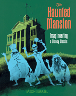 The Haunted Mansion: From the Magic Kingdom to the Movies 0786854197 Book Cover