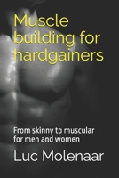Muscle building for hardgainers: From (very) skinny to muscular for men and women B0FDLBW9NR Book Cover
