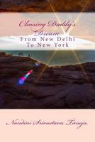 Chasing Daddy's Dream: From New Delhi to New York 1546946934 Book Cover