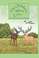 The Old Moose Meets Cuinn: New Tales from Wiyukcan Hexaka 1723742805 Book Cover