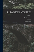 Grandes Voûtes: Grandes Voûtes; Volume 4 1016858574 Book Cover