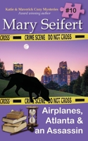 Airplanes, Atlanta & an Assassin : Katie and Maverick Cozy Mysteries, Book 10 1649142242 Book Cover