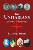 The Unitarians: A Short History 0981640206 Book Cover