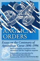 Anglican Orders: Essays on the Centenary of Apostolicae Curae, 1896-1996 0819216690 Book Cover
