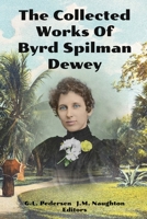 The Collected Works of Byrd Spilman Dewey: Florida's Pioneer Author 1494892332 Book Cover