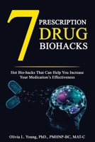 7 Prescription Drug Biohacks: Hot Biohacks That Can Help You Increase Your Medication's Effectiveness 1652250026 Book Cover