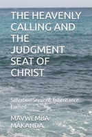 THE HEAVENLY CALLING AND THE JUDGMENT SEAT OF CHRIST: Salvation Secured, Inheritance Earned B0GN8ZDKD4 Book Cover