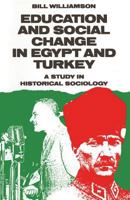 Education and Social Change in Egypt and Turkey: A Study in Historical Sociology 1349085014 Book Cover