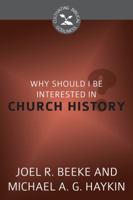 Why Should I Be Interested in Church History? 1601785070 Book Cover