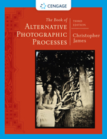 The Book of Alternative Photographic Processes 0766820777 Book Cover