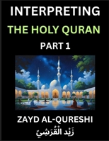 Interpreting The Holy Quran (Part 1)- Divine Lessons for Kids, Young and Adults, Essays on Divine Guidance Philosophy, Spiritualism and Human ... Wisdom, Divine Words, Human Hearts, Islam T B0FHDN12P6 Book Cover