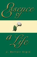 Essence of a Life 0595356613 Book Cover