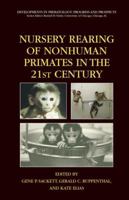 Nursery Rearing of Nonhuman Primates in the 21st Century (Developments in Primatology: Progress and Prospects) 0387256326 Book Cover