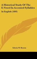 A Historical Study Of The E-Vowel In Accented Syllables: In English 1120294347 Book Cover