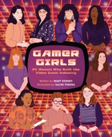 Gamer Girls: 25 Women Who Built the Video Game Industry 0762474564 Book Cover