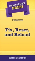 Short Story Press Presents Fix, Reset, and Reload 1648911846 Book Cover