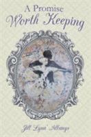 A Promise Worth Keeping 1512782963 Book Cover