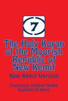 The Holy Koran of the Moorish Republic of New Kemit: New Kemit Version 1495409953 Book Cover