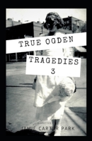 True Ogden Tragedies 3 169611764X Book Cover