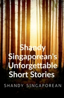 Shandy Singaporean's Unforgettable Short Stories 1649510160 Book Cover