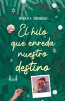 El hilo que enreda nuestro destino: Una novela romántica navideña de segundas oportunidades (Spanish Edition) B0DR8LXMXY Book Cover