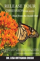 Release Your Obsession with Aging : Heal from the Inside Out 0999302566 Book Cover