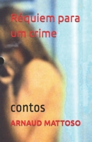 ARNAUD MATTOSO Réquiem para um crime: Contos B09JJKJ451 Book Cover