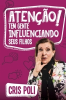 Atenção! Tem Gente Influenciando Seus Filhos (Em Portuguese do Brasil) 8543301637 Book Cover