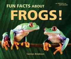 Fun Facts About Frogs! (I Like Reptiles and Amphibians!) 0766027880 Book Cover