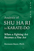 Analysis of Shu Ha Ri in Karate-Do: When a Martial Art Becomes a Fine Art 159439993X Book Cover