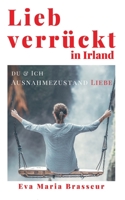 Lieb verrückt in Irland: Du & Ich - Irish Magic of Love (German Edition) 3750423377 Book Cover