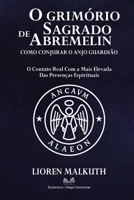 O Grimório Sagrado de Abremelin: Como Conjurar o Anjo Guardião (Portuguese Edition) 6598868505 Book Cover