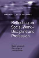 Reflecting on Social Work - Discipline and Profession 1138269999 Book Cover