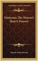 Dionysius the Weaver's Heart's Dearest 0548455449 Book Cover