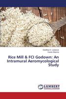 Rice Mill & FCI Godown: An Intramural Aeromycological Study 3659710008 Book Cover