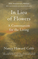 In Lieu of Flowers: A Conversation for the Living 0375714480 Book Cover