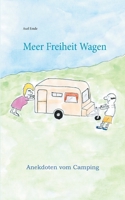Meer Freiheit Wagen: Anekdoten vom Camping 3753423033 Book Cover