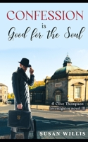 Confession is Good for the Soul: A Clive Thompson investigates novel III B0CM6QJ1YW Book Cover
