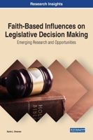 Faith-Based Influences on Legislative Decision Making: Emerging Research and Opportunities 1799868079 Book Cover