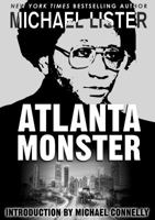 Atlanta Monster: Wayne Williams and the Atlanta Child Murders: Two John Jordan Mystery Novels 1947606069 Book Cover