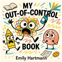 My Out of Control Book: Children's Story About Big Emotions and Feelings, Ages 2-6 (My Wiggly Book Series) B0FLQ6YCRY Book Cover
